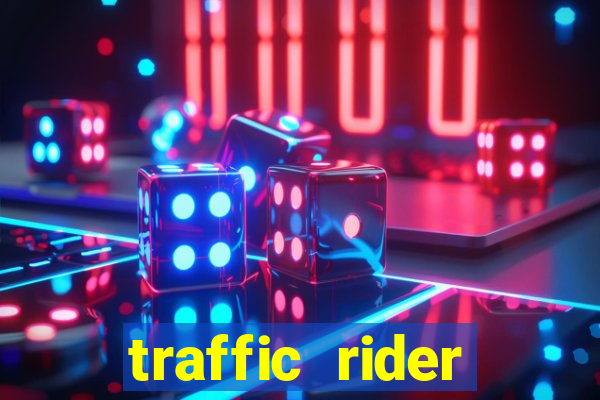 traffic rider dinheiro infinito